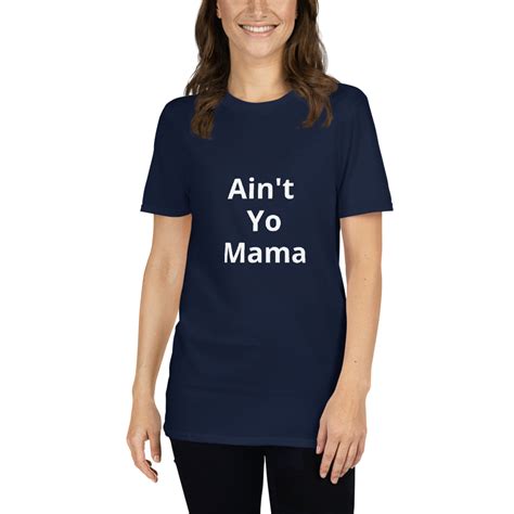 aint yo mama short sleeve unisex t shirt