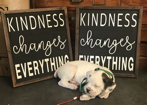 Kindness Changes Everything 50 Each It Must Be A Sign