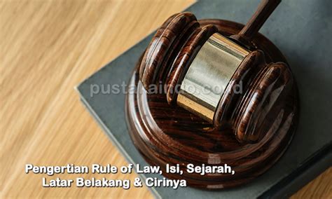 Pengertian negara hukum itu terus berkembang mengikuti sejarah perkembangan. √ Pengertian Rule of Law, Isi, Sejarah, Latar Belakang & Cirinya