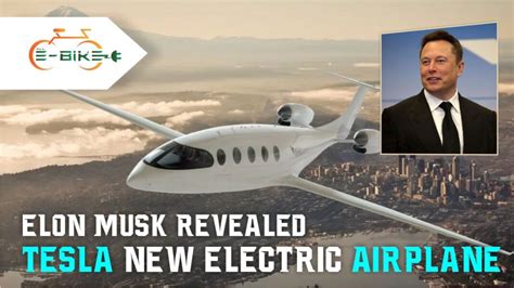 Elon Musk Revealed New Tesla Electric Airplane All Electric Bikes