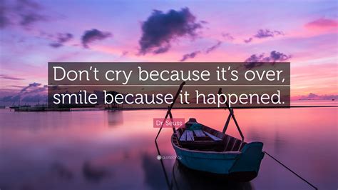 Dr Seuss Quote Dont Cry Because Its Over Smile