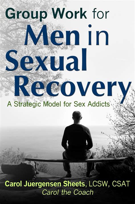 Group Work For Men In Sexual Recovery A Strategic Model For Sex Addicts Kindle Edition By