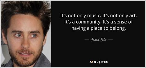 Jared Leto Quote Its Not Only Music Its Not Only Art Its A