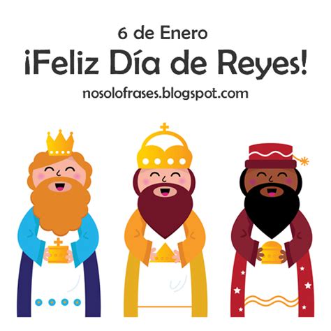 No Solo Frases 6 De Enero ¡feliz Día De Reyes