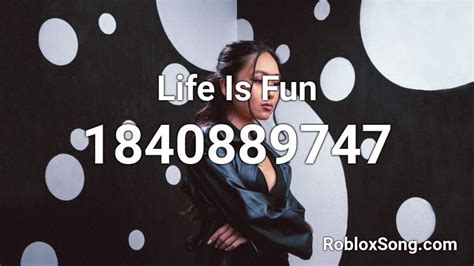 Life Is Fun Roblox Id Roblox Music Codes