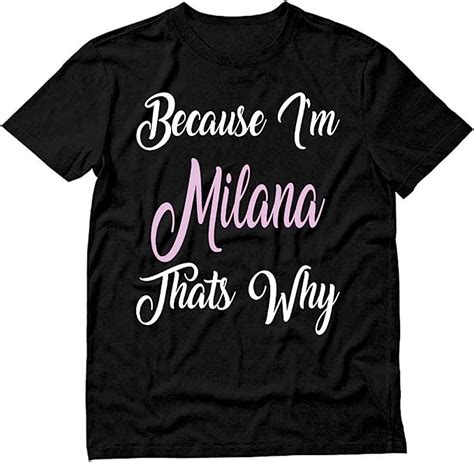because i m milana that s why milana name personalized cotton short sleeve t shirt