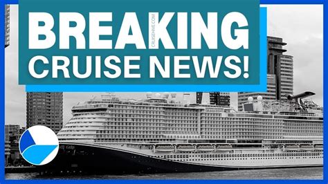 Breaking Cruise News More Cancelled Cruises New Ships Former Vessel