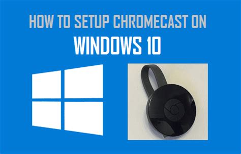 Comment Configurer Chromecast Sur Un Ordinateur Windows 10 Kambyouter