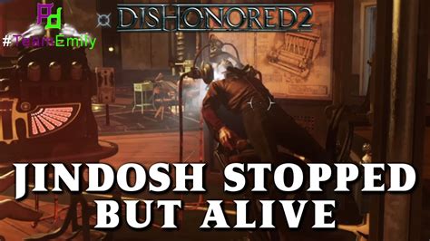 How To Stop Jindosh And Keep Him Alive Dishonored 2 Gameplay Youtube