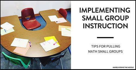 Tips For Implementing Math Small Group Instruction Maneuvering The Middle