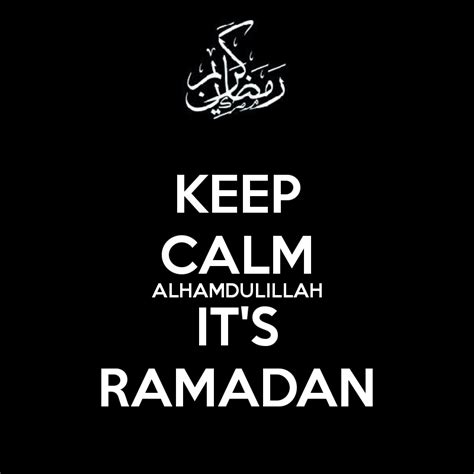 Keep Calm Alhamdulillah Its Ramadan Keep Calm And Carry On Dua