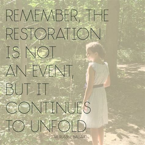 Remember The Restoration Is Not An Event But It Continues To Unfold