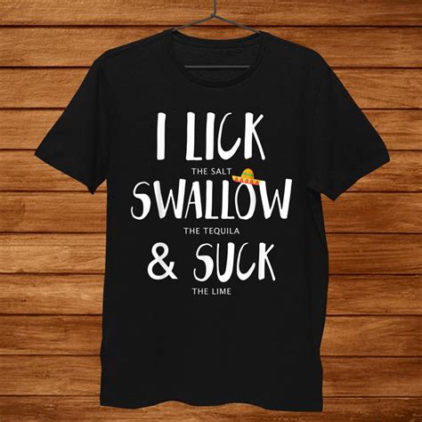 cinco de mayo lick salt swallow tequila suck lime shirt teeuni