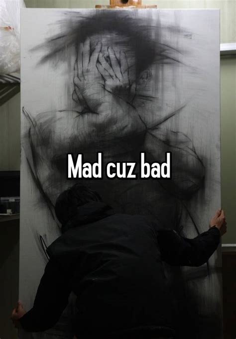 Mad Cuz Bad