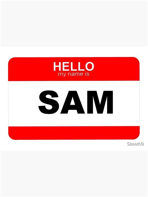 Hello My Name Is Sam Photographic Print By Sbooth9 Redbubble