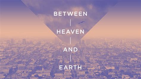 Between Heaven And Earth