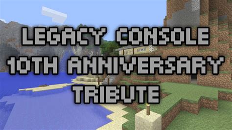 Minecraft Legacy Console Edition 10th Anniversary Tribute Youtube