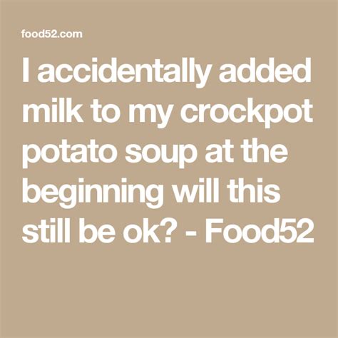 What is evaporated milk good for? I accidentally added milk to my crockpot potato soup at ...