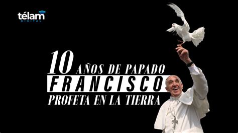 Especial 10 Años Del Papado De Francisco