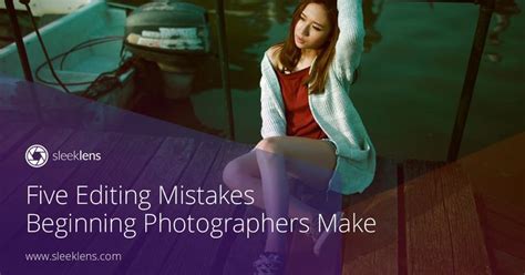 Five Mistakes Beginning Photographers Make Photography Tips