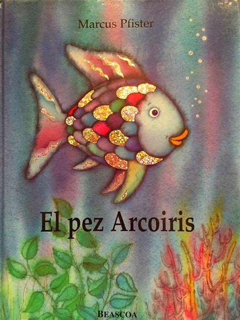 De qué le servían ahora al pez arco iris sus maravillosas escamas resplandecientes si le dijeron todos los peces. Nuestro Rinconcito Mágico: Actividad, Bloque 1 "El Pez ...