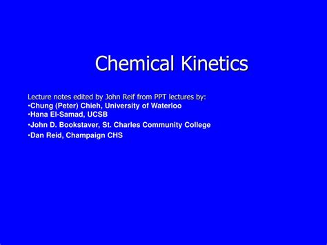 Still some basic care tips are given below. PPT - Chemical Kinetics Lecture notes edited by John Reif ...