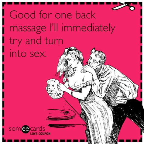 Love Coupon Good For One Back Massage I Ll Immediately Try And Turn Into Sex Flirting Ecard
