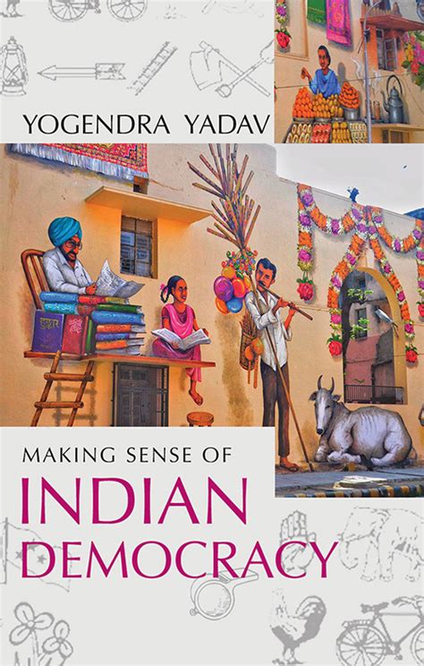 Making Sense Of Indian Democracy By Yogendra Yadav Goodreads