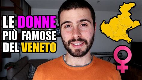 Le Donne PiÙ Famose Del Veneto Youtube