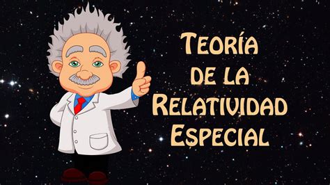Teoría de la Relatividad Especial Albert Einstein YouTube