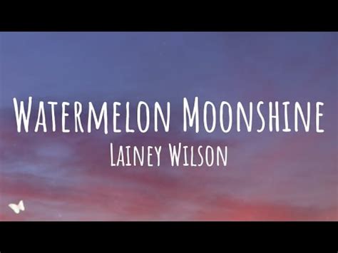 Lainey Wilson Watermelon Moonshine Lyrics Youtube