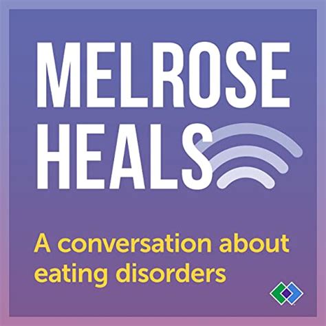 Melrose Heals A Conversation About Eating Disorders Melrose Center Audible Books