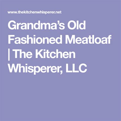 Watch me make the best meatloaf recipe from start to finish! Grandma's Old Fashioned Meatloaf | Recipe | Old fashioned ...