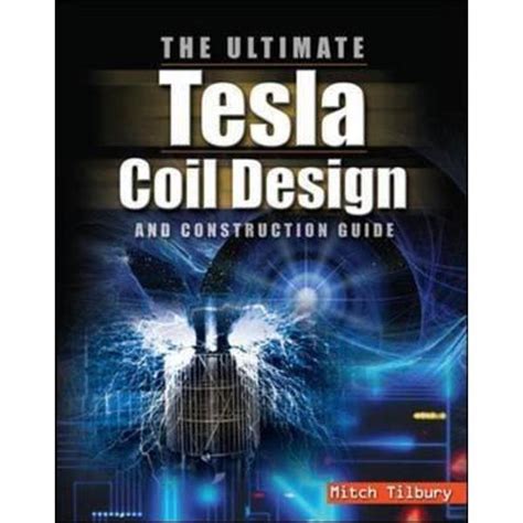 Ultimate Tesla Coil Design And Construction Guide Emagro