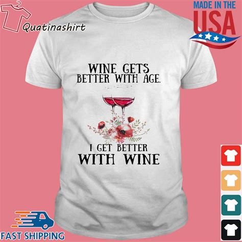 Wine Gets Better With Age I Get Better With Wine Floral Shirt