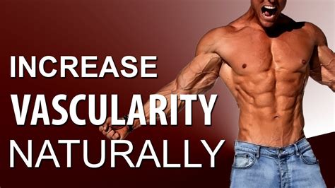 How To Increase Vascularity Naturally And You Look More Muscular Youtube