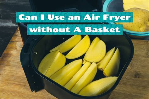 Can I Use An Air Fryer Without A Basket Howdykitchen