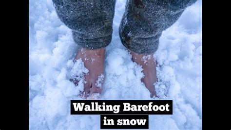 Benefits Of Walking Barefoot In Snow Youtube