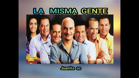 La Misma Gente Juanita Ae Letra Youtube Music