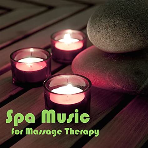 Spa Music For Massage Therapy Ambient Music For Spa Massage Ambient Music