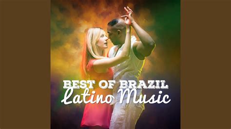 Best Of Brazil Latino Music Youtube