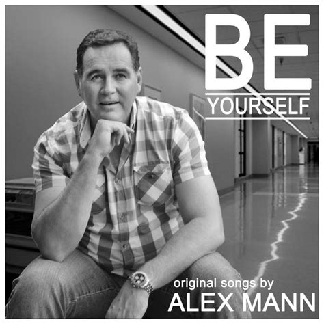 Be Yourself Album By Alex Mann Spotify