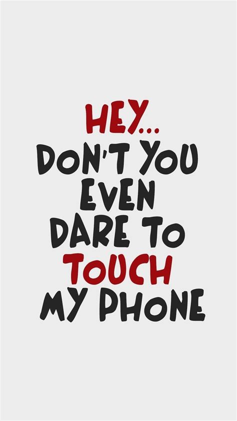 Dont You Even Dare To Touch My Phone Wallpapers Download Mobcup