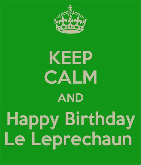 Keep Calm And Happy Birthday Le Leprechaun Poster Unknown Keep Calm