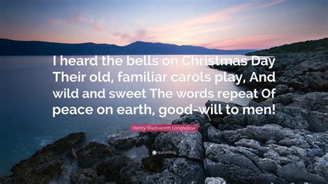 Henry Wadsworth Longfellow Quote I Heard The Bells On Christmas Day