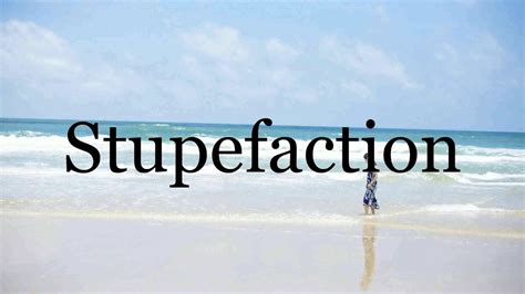 How To Pronounce Stupefaction🌈🌈🌈🌈🌈🌈pronunciation Of Stupefaction Youtube