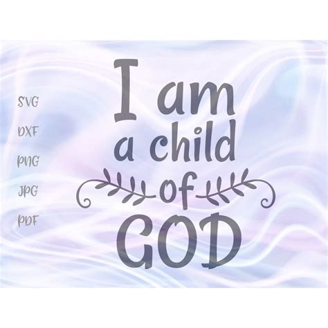 Inspirational Svg File For Cricut Sayings I Am A Child Of God Religious