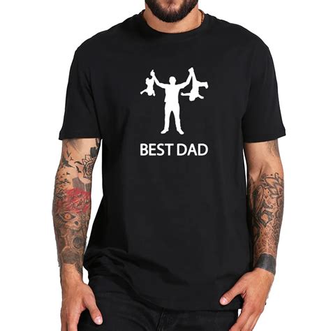 Best Dad Tshirt Funny Design Father Day T Shirt 100 Cotton Fashion