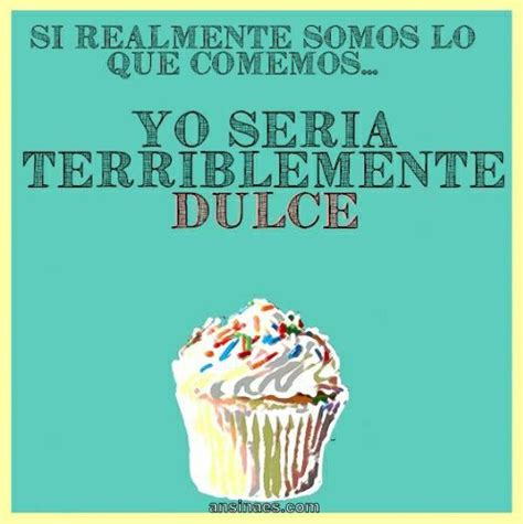 Muy Dulce Frases Comida Frases Dulces Carteles Con Frases