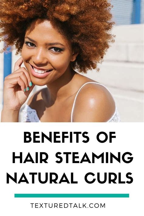 Benefits Of Hair Steaming For Natural Curls Textured Talk